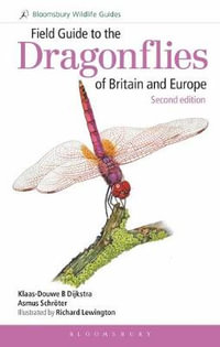 Field Guide to the Dragonflies of Britain and Europe: 2nd Edition : Bloomsbury Wildlife Guides - Klaas-Douwe B Dijkstra, Asmus Schröter