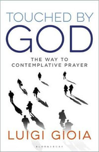 Touched by God : The way to contemplative prayer - Br Luigi Gioia