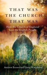 That Was The Church That Was : How the Church of England Lost the English People - Andrew Brown