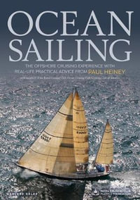 Ocean Sailing : Offshore Cruising Experience with Real-life Practical Advice - Paul Heiney