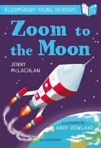 Zoom to the Moon : Bloomsbury Young Readers - Jenny McLachlan