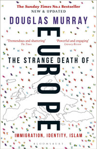 The Strange Death of Europe : Immigration, Identity, Islam - Douglas Murray