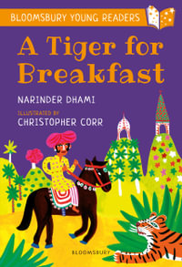 Bloomsbury Young Readers : A Tiger for Breakfast : Bloomsbury Young Readers - Narinder Dhami