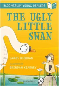 The Ugly Little Swan : Bloomsbury Young Readers - James Riordan