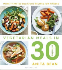 Vegetarian Meals in 30 Minutes : More than 100 delicious recipes for fitness - Anita Bean