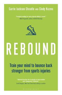 Rebound : Train Your Mind to Bounce Back Stronger from Sports Injuries - Cindy Kuzma