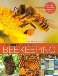 The BBKA Guide to Beekeeping, Second Edition - Ivor Davis