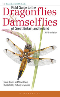 Field Guide to the Dragonflies and Damselflies of Great Britain and Ireland : Bloomsbury Wildlife Guides - Steve Brooks