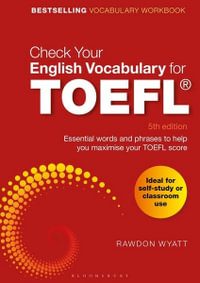 Check Your English Vocabulary for TOEFL : Essential words and phrases to help you maximise your TOEFL score - Rawdon Wyatt