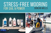 Stress-Free Mooring : For Sail and Power - Mr Duncan Wells