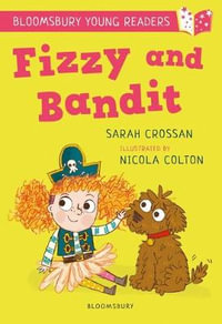 Fizzy and Bandit : Bloomsbury Young Readers - Sarah Crossan