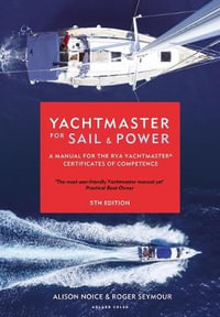 Yachtmaster for Sail and Power : A Manual for the RYA Yachtmaster (R) Certificates of Competence - Roger Seymour