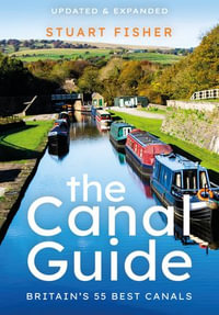 The Canal Guide : Britain's 55 Best Canals - Stuart Fisher