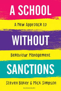 A School Without Sanctions : A new approach to behaviour management - Steven Baker