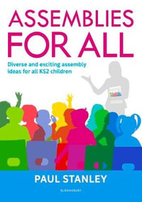 Assemblies for All : Diverse and exciting assembly ideas for all Key Stage 2 children - Paul Stanley