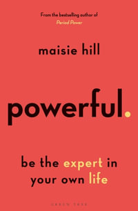 Powerful : Be the Expert in Your Own Life - Maisie Hill