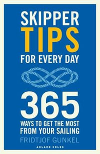 Skipper Tips for Every Day : 365 ways to get the most from your sailing - Fridtjof Gunkel