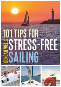 101 Tips for Stress-Free Sailing - Mr Duncan Wells