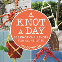 A Knot A Day : 365 Knot Challenges for All Abilities - Nic Compton