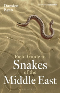 Field Guide to Snakes of the Middle East : Bloomsbury Naturalist - Mr Damien Egan