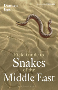 Field Guide to Snakes of the Middle East : Bloomsbury Naturalist - Damien Egan