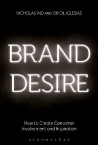 Brand Desire : How to Create Consumer Involvement and Inspiration - Nicholas Ind