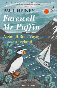 Farewell Mr Puffin : A small boat voyage to Iceland - Paul Heiney