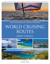 World Cruising Routes : 1,000 Sailing Routes in All Oceans of the World - Jimmy Cornell