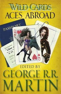 Wild Cards : Aces Abroad - George R. R. Martin