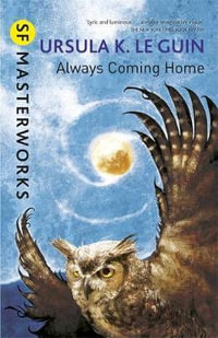 Always Coming Home : S.F. Masterworks - Ursula K. Le Guin