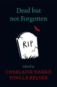 Dead but Not Forgotten : Stories from the World of Sookie Stackhouse - Charlaine Harris