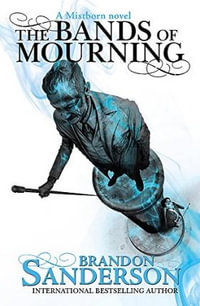 The Bands of Mourning : Mistborn: Book 6 - Brandon Sanderson