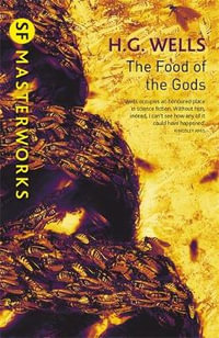 The Food Of The Gods : S.F. Masterworks - H.G. Wells