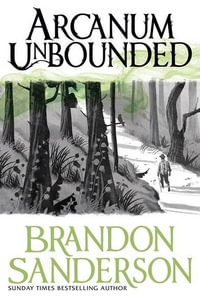 Arcanum Unbounded : The Cosmere Collection - Brandon Sanderson