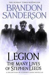 Legion : The Many Lives of Stephen Leeds : An Omnibus Collection of Legion, Legion: Skin Deep and Legion: Lies of the Beholder - Brandon Sanderson