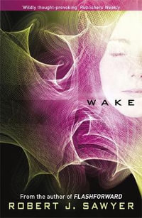 WWW : Wake : WWW - Robert J Sawyer