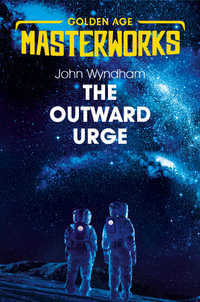 The Outward Urge : Golden Age Masterworks - John Wyndham