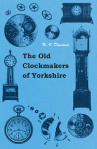 The Old Clockmakers Of Yorkshire - N. V. Dinsdale