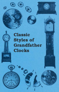 Classic Styles of Grandfather Clocks - Anon