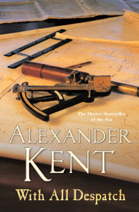 With All Despatch : (The Richard Bolitho adventures: 10): more scintillating naval action from the master storyteller of the sea - Alexander Kent