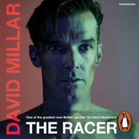 The Racer : Life on the Road as a Pro Cyclist - David Millar