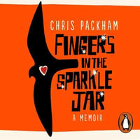 Fingers in the Sparkle Jar : A Memoir - Chris Packham