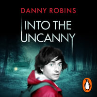 Into the Uncanny - Danny Robins