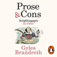 Prose & Cons : The English Language in Just A Minute - Gyles Brandreth