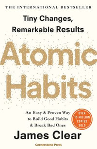 Atomic Habits : The life-changing million-copy #1 bestseller - James Clear