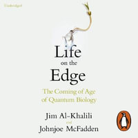 Life on the Edge : The Coming of Age of Quantum Biology - Jim Al-Khalili