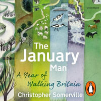 The January Man : A Year of Walking Britain - Christopher Somerville