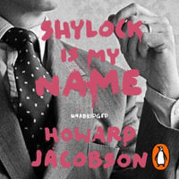 Shylock is My Name : The Merchant of Venice Retold (Hogarth Shakespeare) - Howard Jacobson