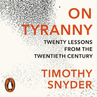 On Tyranny : Twenty Lessons from the Twentieth Century - Timothy Snyder