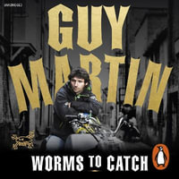 Guy Martin : Worms to Catch - Guy Martin